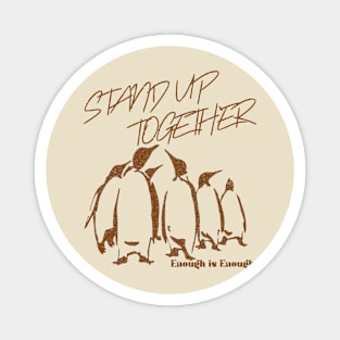 Stand up together. Enough is Enough. - single color Magnet